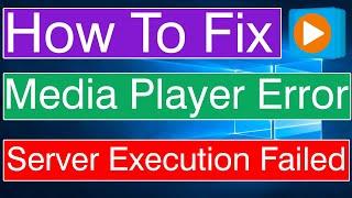 How to Fix Windows Media Player Error “Server Execution Failed” in Windows