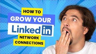 How to Grow Your LinkedIn Network Connections (3 Easy Steps)