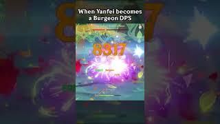 WHEN YANFEI BECOMES A BURGEON DPS