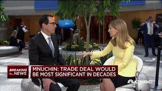 Steve Mnuchin: US-China trade deal would be the most significant in decades