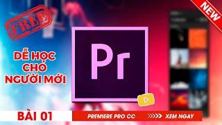 Bài 1: Cách import dữ liệu video, hình ảnh vào Premiere pro | Học Adobe Premiere Pro cc New