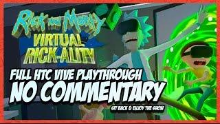 Rick and Morty Simulator: Virtual Rick-ality HTC Vive | FULL Playthrough (NO COMMENTARY)