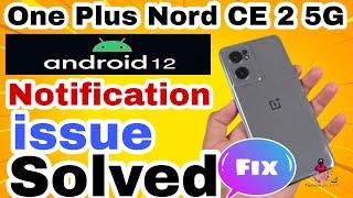 OnePlus Nord CE 2 5G Android 12 Notification Issue Solved अब सारे Notification दिखेंगे  Oxygen Os