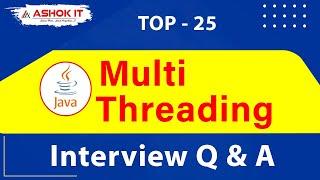 Top 25 Java Multi Threading Interview Questions & Answers | Ashok IT