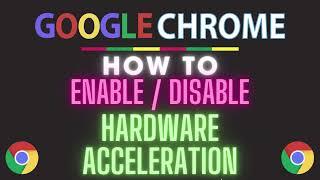 How To Turn On Or Off Hardware Acceleration In The Google Chrome Web Browser | PC | *2024