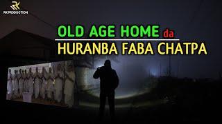 Old Age Home da Huranba Faba Chatpa...