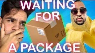 WAITING FOR A PACKAGE BE LIKE (FUNNY)