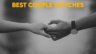 Best Watches For Couples In 2024: Top Branded & Matching Couple Watches