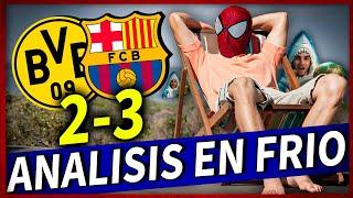 ¡MEGA ANALISIS EN FRÍO DEL B.DORTMUND 2-3 BARÇA! | ESTOY PREOCUPADO