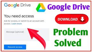 You need access google drive | Google drive you need access problem | How to access google drive