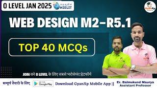 Top 40 Mcqs || Web Designing M2-R5.1 || O Level  || GyanXp