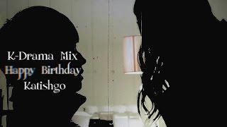 ● K-Drama Mix ||「ＮＯ ＲＥＴＵＲＮ」.Happy Birthday Katishgo.