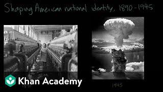 Shaping American national identity from 1890 to 1945 | AP US History | Khan Academy