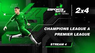 2025-03-07 - Champions League A and Premier League E-Football ESportsBattle Stream 4