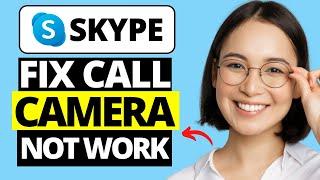 How To Fix Skype Video Call Not Working | Fix Camera Not Working