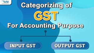 Input GST & Output GST | Goods & Service Tax | GST in Accounts | Letstute Accountancy