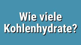 Wie viele Kohlenhydrate?