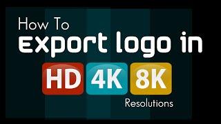 How to save logo with higher resolution in HD 4K and 8K  | Save logo in JPEG and PNG formats