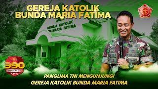 Panglima TNI Mengunjungi Gereja Katolik Bunda Maria Fatima