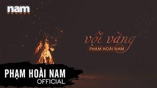 Vội Vàng ( Đức Trí) - Phạm Hoài Nam | Lyric Video