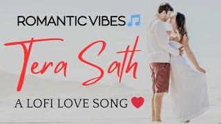 Tera Saath  | A Lofi Love Song ️ | Romantic Vibes 