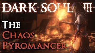 The Chaos Pyromancer [Dark Souls III Comprehensive Guide]