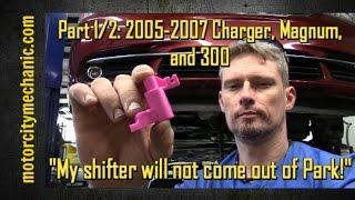 Part 1/2: 2005-2007 Charger, Magnum, and 300 "shifter won't come out of Park!" fix