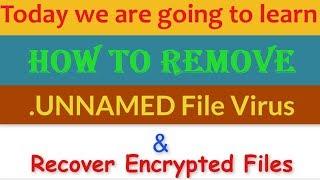 Remove .UNNAMED File Virus/.UNNAMED Ransomware (+Recover Files)