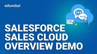 Salesforce Sales Cloud Overview Demo | Salesforce sales Cloud | Salesforce Training | Edureka