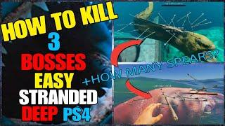 HOW TO KILL ALL 3 BOSSES STRANDED DEEP PS4 CONSOLES EASY + HOW MANY SPEARS
