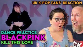 Blackpink - Kill This Love Dance Practice - UK K-Pop Fans Reaction