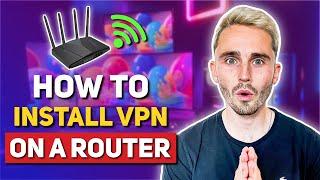 How to Install a VPN on Your Router (easy, step-by-step tutorial)