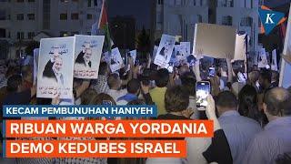 Ribuan Warga Yordania "Serbu" Kedubes Israel, Kecam Pembunuhan Haniyeh