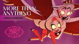 More Than Anything - Hazbin Hotel Music Video [Female Version]