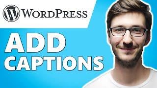 How to Add a Caption to Images in WordPress!