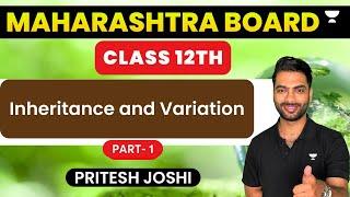 Inheritance and Variation | Part - 1 | Class 12 | Pritesh Joshi | MH Boards
