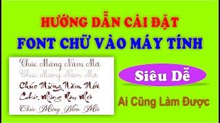 HƯỚNG DẪN CÀI ĐẶT FONT CHỮ VÀO MÁY TÍNH (AI CŨNG LÀM ĐƯỢC)