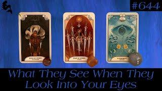 What They See When They Look Into Your Eyes~ Pick a Card Tarot Reading