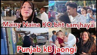 MAINY NAINA KO BHT SMJHAYA || PUNJAB KB JAOANGI || NAINA AKBAR FAMILY VLOGS