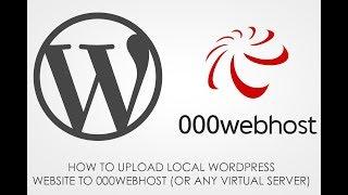 How to upload local wordpress website to 000webhost (or any virtual servers)