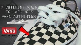 3 DIFFERENT WAYS TO LACE YOUR VANS AUTHENTICS!! (BEST WAYS)