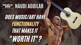 Naudi Aguilar: Are Art and Music FUNCTIONAL or Arbitrary? (Art of Move CLIPS)