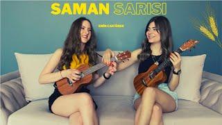 Saman Sarısı - Ukulele Cover By Gülşah&Ezgi ( Emir Can İğrek )