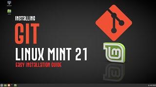 How to Install Git on Linux Mint 21 Vanessa | Installing Git on Linux Mint 21