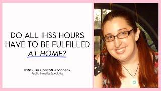 Do All IHSS Hours Have to Be Fulfilled at Home?