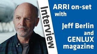 ARRI on-set with Jeff Berlin and GENLUX magazine