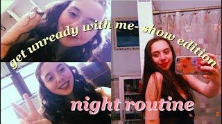 NIGHT ROUTINE/ GET UNREADY WITH ME- SHOW EDITION- Lexi