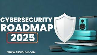 Cyber Security Roadmap 2025: How to Start Your Career!