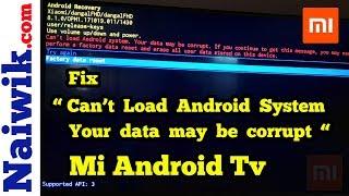 How to Fix " Can't load Android System . Your data may be corrupt " on Mi Android TV