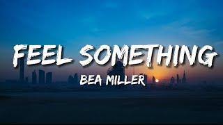 Feel Something - Bea Miller  (Lyrics)